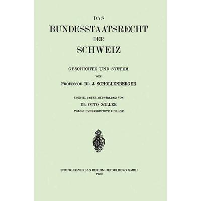 Das Bundesstaatsrecht der Schweiz, Taschenbuch von Johann Jacob Schollenberger,Otto Zoller, Springer Berlin, 978-3-662-24389-3