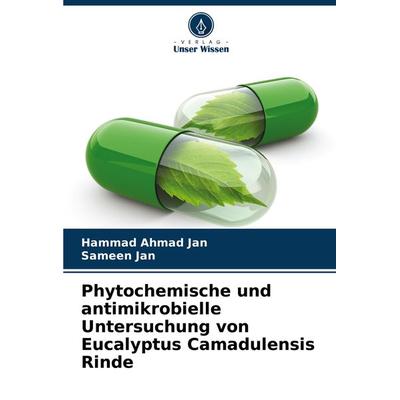 Phytochemische und antimikrobielle Untersuchung von Eucalyptus Camadulensis Rinde, Taschenbuch von Hammad Ahmad Jan,Sameen Jan, Verlag Unser Wissen,