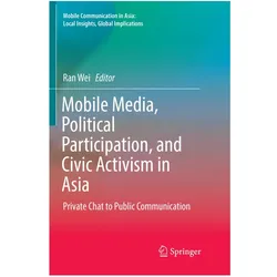Mobile Media, Political Participation, and Civic Activism in Asia, Fachbücher von Ran Wei