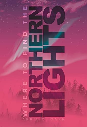 Dark, April G. - Where to find the Northern Lights - Preis vom 09.10.2026 07:28:09 h