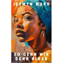 So gehn wir denn hinab, Belletristik von Jesmyn Ward, Ulrike Becker