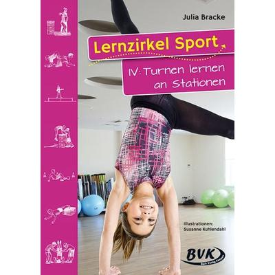 Lernzirkel Sport IV: Turnen lernen an Stationen, Geheftet von Julia Bracke, BVK Buch Verlag Kempen GmbH, 978-3-938458-60-0
