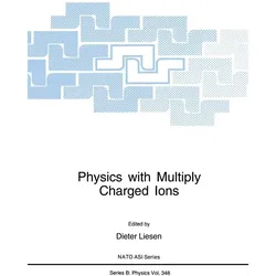 Physics with Multiply Charged Ions, Fachbücher von Dieter Liesen