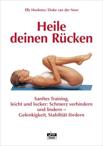Elly Hoekstra - Heile deinen Rücken: Sanftes Training, leicht und locker: Schmerz verhindern und lindern - Gelenkigkeit, Stabilität fördern - Preis vom 09.10.2026 07:28:09 h