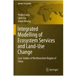 Integrated Modelling of Ecosystem Services and Land-Use Change, Fachbücher von Youjia Liang, Jiejun Huang, Lijun Liu