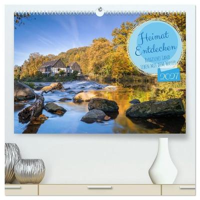 Heimat Entdecken - Bergisches Land, Leben mit dem Wasser (hochwertiger Premium Wandkalender 2027 DIN A2 quer), Kunstdruck in Hochglanz