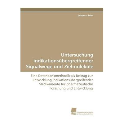 Untersuchung indikationsübergreifender Signalwege und Zielmoleküle, Taschenbuch von Johanna Fehr, Südwestdeutscher Verlag für Hochschulschriften,