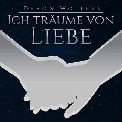 Ich träume von Liebe - Devon Wolters, Audio, 4061707222870