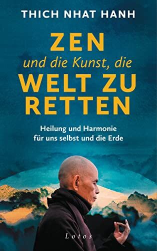 Thich Nhat Hanh - Zen und die Kunst, die Welt zu retten: Heilung und Harmonie für uns selbst und die Erde - Preis vom 09.10.2026 07:28:09 h