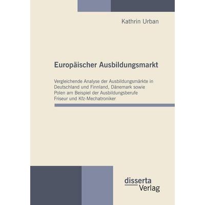 Europäischer Ausbildungsmarkt, Taschenbuch von Kathrin Urban, Disserta, 978-3-942109-10-9