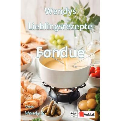Wendys Lieblingsrezepte - Fondue, Taschenbuch von Wendy G., Epubli, 978-3-565-58280-8