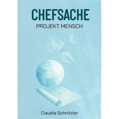 Chefsache Projekt Mensch, Taschenbuch von Claudia Schnitzler, Tredition, 978-3-384-57244-8