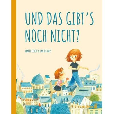 Und das gibt's noch nicht?, Gebundene Ausgabe von Marie Colot, Carl Auer Kids, 978-3-96843-048-5