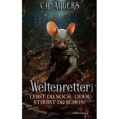 Lebst du noch, oder stirbst du schon?, Taschenbuch von C.H. Anders, BoD – Books on Demand, 978-3-8192-9507-2