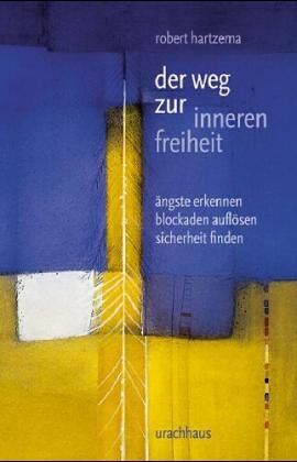 Robert Hartzema - Der Weg zur inneren Freiheit: Ängste entdecken - Blockaden auflösen - Sicherheit finden - Preis vom 09.10.2026 07:28:09 h