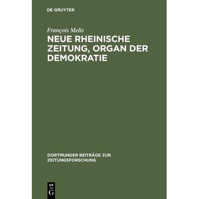 Neue Rheinische Zeitung, Organ der Demokratie, Gebundene Ausgabe von François Melis, De Gruyter, 978-3-598-21320-5