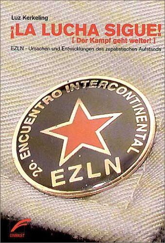 Luz Kerkeling - La Lucha sigue - Der Kampf geht weiter. EZLN - Ursachen und Entwicklungen des zapatistischen Aufstands - Preis vom 05.10.2026 03:47:11 h