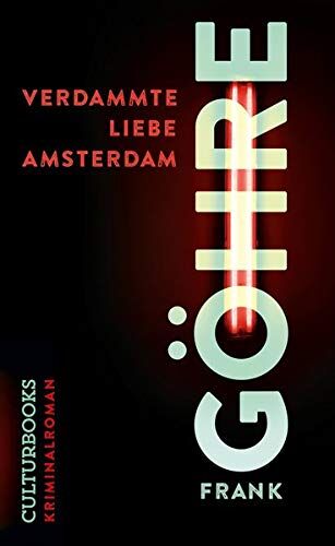 Frank Göhre - Verdammte Liebe Amsterdam - Preis vom 05.10.2026 03:47:11 h
