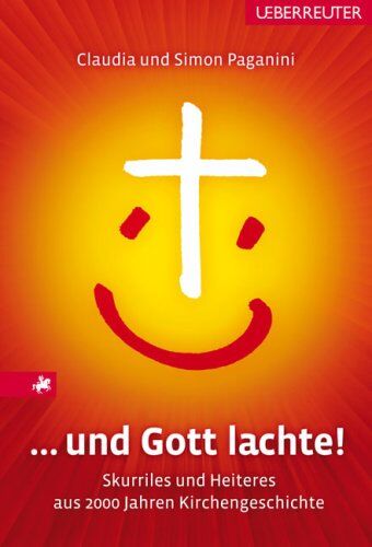 Claudia Paganini - ... und Gott lachte!: Skurriles und Heiteres aus 2000 Jahren Kirchengeschichte - Preis vom 15.10.2026 23:06:25 h