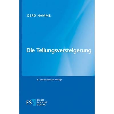 Die Teilungsversteigerung, Taschenbuch von Gerd Hamme, Erich Schmidt Verlag, 978-3-503-21163-0