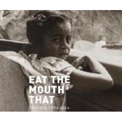 Eat the Mouth That Feeds You - Carribean Fragoza, CD, 9781662093708