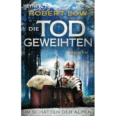 Im Schatten der Alpen, Taschenbuch von Robert Low, Heyne, 978-3-453-42684-9