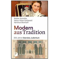 Modern aus Tradition: 250 Jahre Liberales Judentum, Sachbücher von Heinz-Peter Katlewski, Hartmut Bomhoff, Walter Homolka