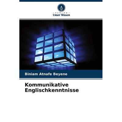 Kommunikative Englischkenntnisse, Taschenbuch von Biniam Atnafe Beyene, Verlag Unser Wissen, 978-620-4-28010-3