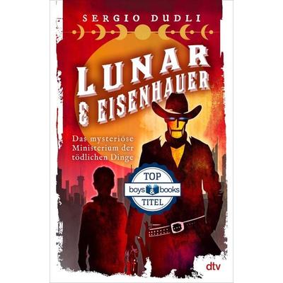 Lunar & Eisenhauer – Das mysteriöse Ministerium der tödlichen Dinge, Gebundene Ausgabe von Sergio Dudli, dtv, 978-3-423-76570-1