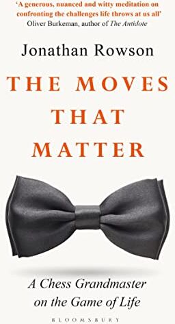 Jonathan Rowson - The Moves that Matter: A Chess Grandmaster on the Game of Life - Preis vom 10.10.2026 11:48:34 h