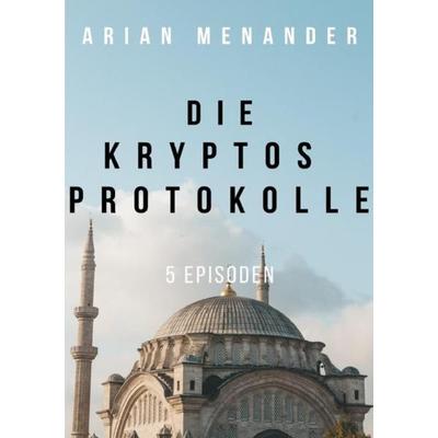 Die KRYPTOS-Protokolle, Taschenbuch von Arian Menander, Epubli, 978-3-7529-8304-3
