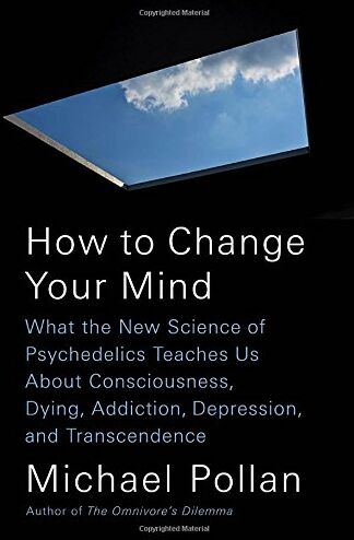Michael Pollan - How to Change Your Mind: What the New Science of Psychedelics Teaches Us About Consciousness, Dying, Addiction, Depression, and Transcendence - Preis vom 09.10.2026 07:28:09 h