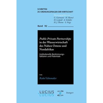 Public Private Partnerships in der Wasserwirtschaft des Nahen Ostens und Nordafrikas, Gebundene Ausgabe von Rahel Schomaker, De Gruyter Oldenbourg,