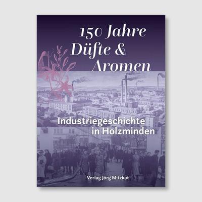 150 Jahre Düfte und Aromen, Gebundene Ausgabe von Jörg Mitzkat, Mitzkat, Jörg