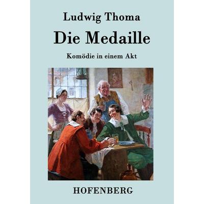 Die Medaille, Taschenbuch von Ludwig Thoma, BoD - Books on Demand, 978-3-8430-3950-5