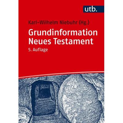 Grundinformation Neues Testament, Taschenbuch von , Utb GmbH, 978-3-8252-5376-9