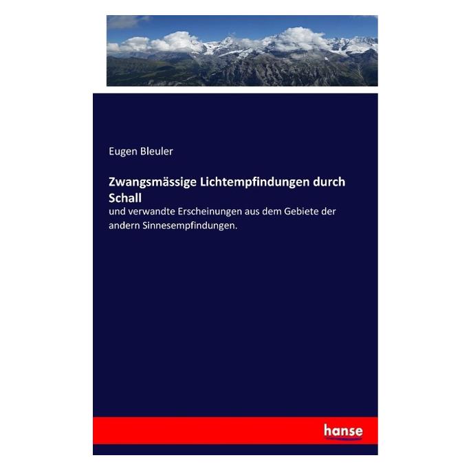 Hansebooks Zwangsmässige Lichtempfindungen durch Schall (Deutsch, Softcover, Eugen Bleuler) (35164778)