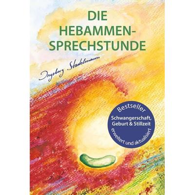Die Hebammen-Sprechstunde, Taschenbuch von Ingeborg Stadelmann, Stadelmann Verlag