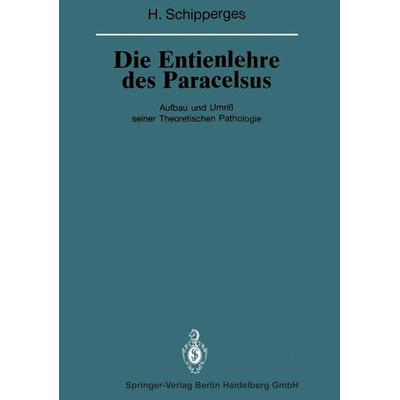 Die Entienlehre des Paracelsus, Taschenbuch von Heinrich Schipperges, Springer Berlin, 978-3-662-02534-5