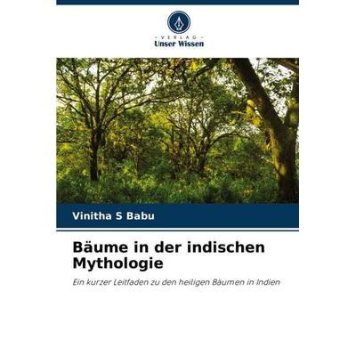 Bäume in der indischen Mythologie, Taschenbuch von Vinitha S. Babu, Verlag Unser Wissen, 978-620-4-88917-7
