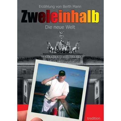 Zweieinhalb, Taschenbuch von Berth Mann, Tredition, 978-3-347-12358-8