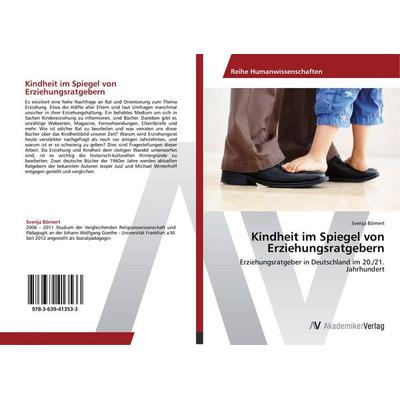 Kindheit im Spiegel von Erziehungsratgebern, Taschenbuch von Svenja Börnert, AV Akademikerverlag, 978-3-639-41353-3
