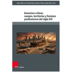 Devenires críticos: cuerpos, territorios y ficciones posthumanas del siglo XXI, Fachbücher