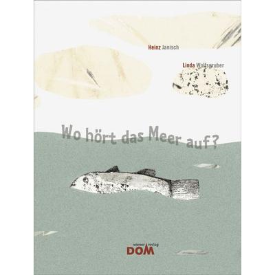 Wo hört das Meer auf?, Gebundene Ausgabe von Heinz Janisch, Tyrolia, 978-3-7022-3370-9