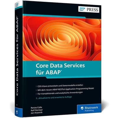 Core Data Services für ABAP, Gebundene Ausgabe von Renzo Colle,Ralf Dentzer,Jan Hrastnik, Rheinwerk Verlag, 978-3-8362-9214-6