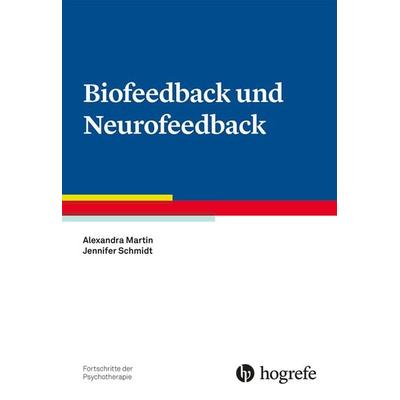 Biofeedback und Neurofeedback, Taschenbuch von Alexandra Martin,Jennifer Schmidt, Hogrefe Verlag, 978-3-8017-2229-6