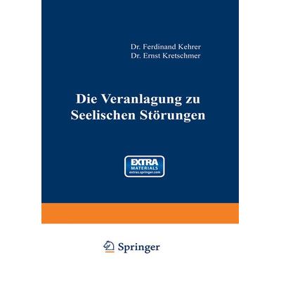 Die Veranlagung zu seelischen Störungen, Taschenbuch von Ferdinand Kehrer,Ernst Kretschmer, Springer Berlin, 978-3-642-90613-8