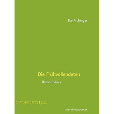 Die Frühvollendeten, Gebundene Ausgabe von Ilse Aichinger, Edition Korrespondenzen, 978-3-902951-65-6