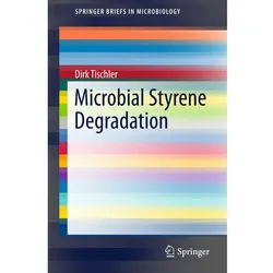 Microbial Styrene Degradation, Fachbücher von Dirk Tischler