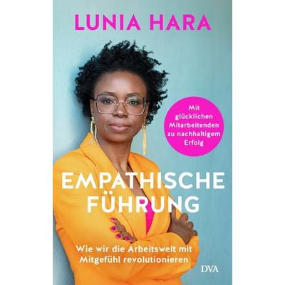 Empathische Führung, Gebundene Ausgabe von Lunia Hara, Dva, 978-3-421-07030-2